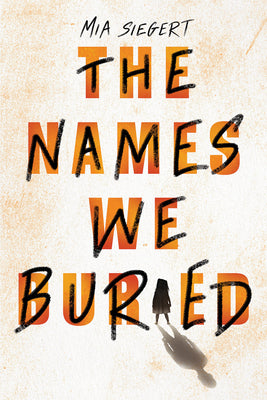 Cover Image for The Names We Buried -- Mia Siegert, Library Binding