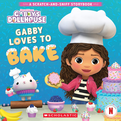 Cover Image for Gabby's Dollhouse: Gabby Loves to Bake (a Scratch-And-Sniff Storybook) -- Scholastic, Paperback