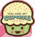 Cover Image for You Are My Cupcake (Shaped Board Book) -- Joyce Wan, Board Books