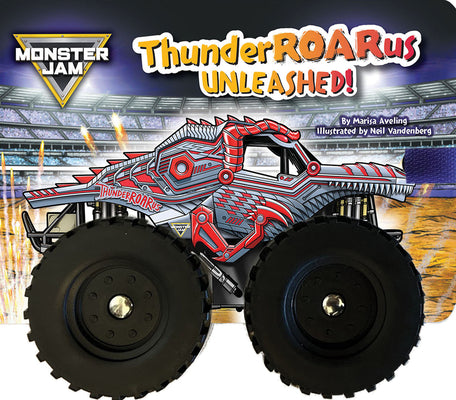Cover Image for Monster Jam: Thunderroarus Unleashed! a Board Book with Wheels -- Marisa Aveling, Board Books