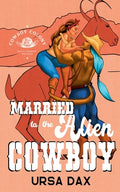 Cover Image for Married to the Alien Cowboy -- Ursa Dax, Paperback