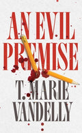 Cover Image for An Evil Premise -- T. Marie Vandelly, Paperback