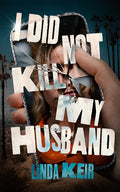 Cover Image for I Did Not Kill My Husband -- Linda Keir, Hardcover