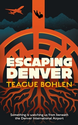 Cover Image for Escaping Denver -- Teague Bohlen, Paperback