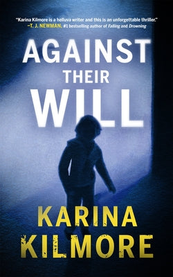Cover Image for Against Their Will -- Karina Kilmore, Hardcover