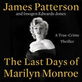 Cover Image for The Last Days of Marilyn Monroe: A True Crime Thriller -- James Patterson, Compact Disc