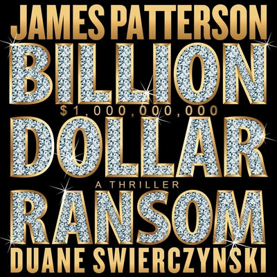 Cover Image for Billion-Dollar Ransom: A Thriller -- James Patterson, Compact Disc