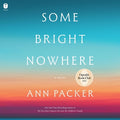 Cover Image for Some Bright Nowhere -- Ann Packer, Compact Disc