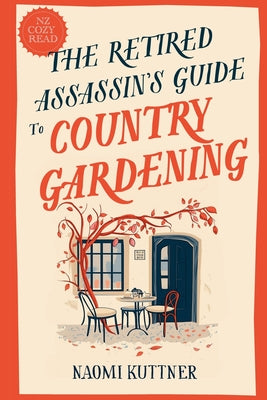 Cover Image for The Retired Assassin's Guide to Country Gardening -- Naomi Kuttner, Paperback