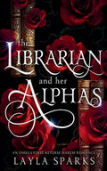 Cover Image for The Librarian and Her Alphas -- Layla Sparks, Paperback