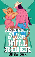 Cover Image for Rescued by the Alien Bull Rider -- Ursa Dax, Paperback