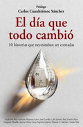 Cover Image for El día que todo cambió: 10 historias reales que necesitaban ser contadas -- Leydi del Mar, Paperback