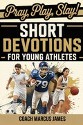 Cover Image for Pray, Play, Slay! Short Devotions for Young Athletes: Build Mental Toughness, Resilience, and Teamwork with This Easy 52-Week Sports Bible Devotional -- Rapid Reads Publishing, Paperback