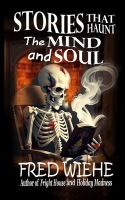 Cover Image for Stories that Haunt the Mind and Soul -- Fred Wiehe, Paperback