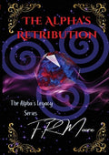 Cover Image for The Alpha's Retribution -- F. R. Moore, Paperback