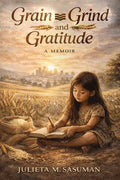 Cover Image for Grain Grind and Gratitude -- Julieta M. Millan Sasuman, Paperback