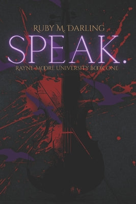 Cover Image for Speak.: Rayne-Moore University Book One -- Ruby M. Darling, Paperback