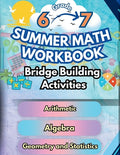 Cover Image for Summer Math Workbook 6-7 Grade Bridge Building Activities: 6th to 7th Grade Summer Essential Skills Practice Worksheets -- Summer Bridge Building, Paperback
