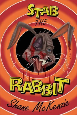 Cover Image for Stab the Rabbit -- Shane McKenzie, Paperback