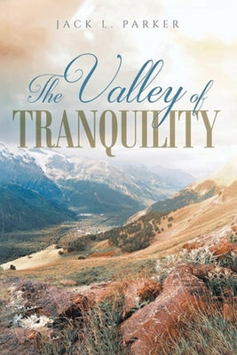 Cover Image for The Valley of Tranquility -- Jack L. Parker, Paperback