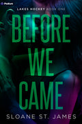 Cover Image for Before We Came: A Hockey Romance -- Sloane St James, Paperback
