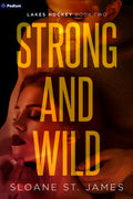 Cover Image for Strong and Wild: A Hockey Romance -- Sloane St James, Paperback