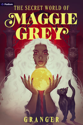 Cover Image for The Secret World of Maggie Grey: A Dark Academia Fantasy -- Granger, Paperback
