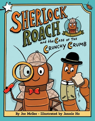 Cover Image for Sherlock Roach and the Case of the Crunchy Crumb: A Star Chapter Book -- Joe McGee, Paperback