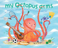 Cover Image for My Octopus Arms -- Keith Baker, Board Books