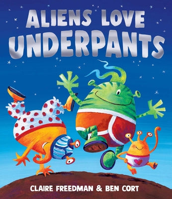 Cover Image for Aliens Love Underpants -- Claire Freedman, Hardcover