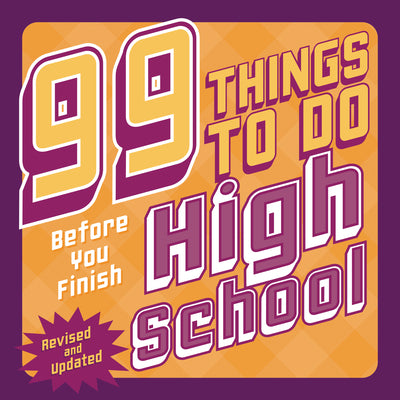 Cover Image for 99 Things to Do Before You Finish High School (Revised and Updated) -- Steven Jenkins, Library Binding