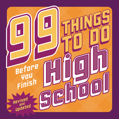 Cover Image for 99 Things to Do Before You Finish High School (Revised and Updated) -- Steven Jenkins, Paperback