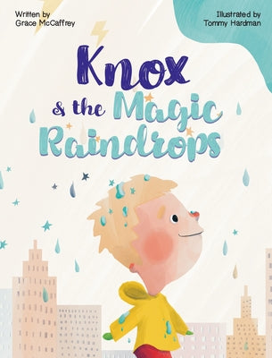 Cover Image for Knox & the Magic Raindrops -- Grace McCaffrey, Hardcover