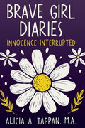 Cover Image for Brave Girl Diaries: Innocence Interrupted -- Alicia Tappan, Paperback