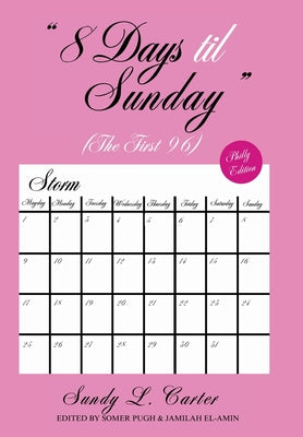 Cover Image for 8 Days til Sunday: The First 96 -- Sundy L. Carter, Hardcover