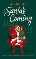 Cover Image for Santa's Coming: A Spicy Christmas Romance Novella: Meet Cute, Small Town, Role Play, Single Mom, Holiday Romance, Instant Connection, Strangers to Lov -- Serena Pier, Paperback