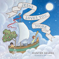 Cover Image for Jesus Loves You More -- Hunter Beless, Board Books