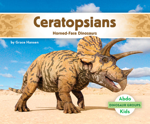 Cover Image for Ceratopsians: Horned-Face Dinosaurs: Horned-Face Dinosaurs -- Grace Hansen, Library Binding