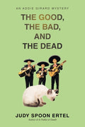 Cover Image for The Good, The Bad, And The Dead -- Judy Spoon Ertel, Paperback