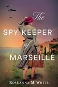 Cover Image for The Spy Keeper of Marseille -- Roseanna M. White, Paperback