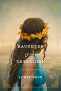 Cover Image for Daughter of the Rebellion -- Jamie Ogle, Paperback