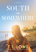Cover Image for South of Somewhere -- T. I. Lowe, Hardcover