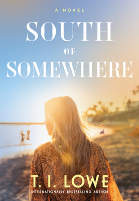 Cover Image for South of Somewhere -- T. I. Lowe, Hardcover