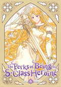 Cover Image for The Perks of Being an S-Class Heroine, Vol. 6 -- Grrr, Paperback