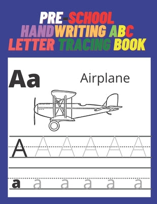 Cover Image for Pre-school handwriting ABC letter tracing book: Learning to write for children, children's books by hand, and children aged 3-5 years, coloring drawin -- Ayoub Outajer, Paperback