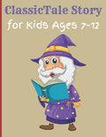 Cover Image for ClassicTale Story for Kids Ages 7-12: Classic Kids Books, Gifts for Families, Story of a Little Prince -- Marko Dani, Paperback
