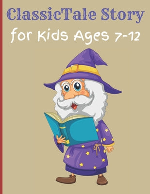 Cover Image for ClassicTale Story for Kids Ages 7-12: Classic Kids Books, Gifts for Families, Story of a Little Prince -- Marko Dani, Paperback