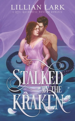 Cover Image for Stalked by the Kraken: A Monster Romance -- Lillian Lark, Paperback