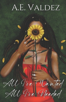 Cover Image for All I've Wanted All I've Needed -- A. E. Valdez, Paperback