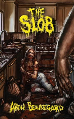 Cover Image for The Slob -- Aron Beauregard, Paperback